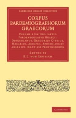 Corpus Paroemiographorum Graecorum 2 Part Set: Volume 2, Paroemiographi Graeci: Diogenianus, Gregorius Cyprius, Macarius, Aesopus, Apostolius et Arsenius, Mantissa Proverbiorum