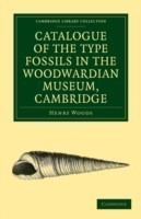 Catalogue of the Type Fossils in the Woodwardian Museum, Cambridge