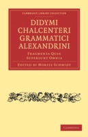 Didymi Chalcenteri Grammatici Alexandrini Fragmenta Quae Supersunt Omnia