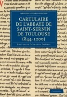 Cartulaire de l'Abbaye de Saint-Sernin de Toulouse (844–1200)