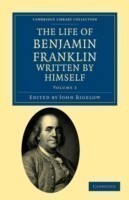 Life of Benjamin Franklin, Written by Himself