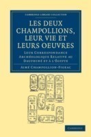 Les deux Champollions, leur vie et leurs oeuvres