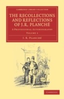 Recollections and Reflections of J. R. Planché