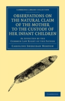 Observations on the Natural Claim of the Mother to the Custody of her Infant Children