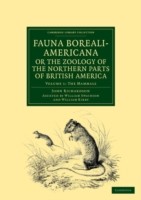 Fauna Boreali-Americana; or, The Zoology of the Northern Parts of British America