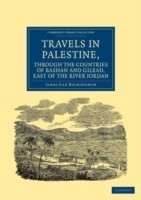 Travels in Palestine, through the Countries of Bashan and Gilead, East of the River Jordan