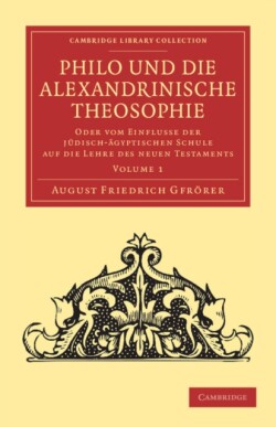 Philo und die Alexandrinische Theosophie