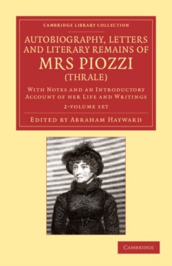 Autobiography, Letters and Literary Remains of Mrs Piozzi (Thrale) 2 Volume Set