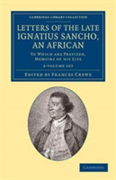 Letters of the Late Ignatius Sancho, an African 2 Volume Set