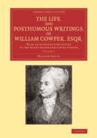 Life, and Posthumous Writings, of William Cowper, Esqr.: Volume 1