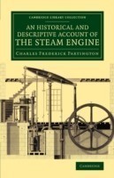 Historical and Descriptive Account of the Steam Engine