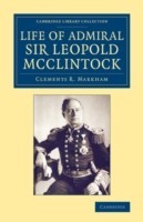 Life of Admiral Sir Leopold McClintock, K.C.B., D.C.L., L.L.D., F.R.S., V.P.R.G.S.