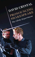 Pronouncing Shakespeare The Globe Experiment