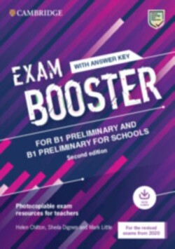 Exam Booster for B1 Preliminary and B1 Preliminary for Schools with Answer Key with Audio for the Revised 2020 Exams Photocopiable Exam Resources for Teachers