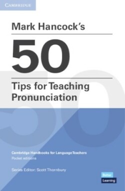 Mark Hancock’s 50 Tips for Teaching Pronunciation Pocket Editions Cambridge Handbooks for Language Teachers Pocket editions