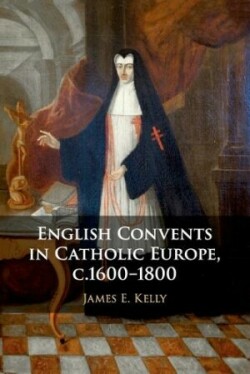English Convents in Catholic Europe, c.1600–1800