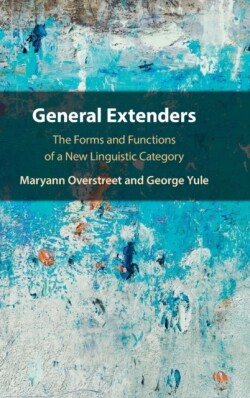 General Extenders The Forms and Functions of a New Linguistic Category