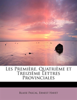 Les Premi�re, Quatri�me et Treizi�me Lettres Provinciales