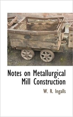 Notes on Metallurgical Mill Construction