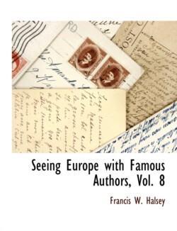 Seeing Europe with Famous Authors, Vol. 8