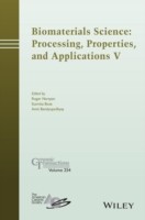 Biomaterials Science: Processing, Properties and Applications V