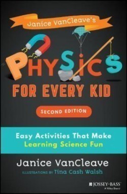 Janice VanCleave's Physics for Every Kid