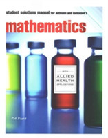 Student Solutions Manual for Aufmann/Lockwood's Mathematics for the  Allied Health Professional