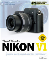 David Busch's Nikon V1 Guide to Digital Movie and Still Photography
