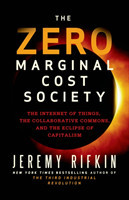 Zero Marginal Cost Society: The Internet of Things, the Collaborative Commons, and the Eclipse of Capitalism