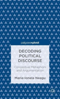 Decoding Political Discourse Conceptual Metaphors and Argumentation