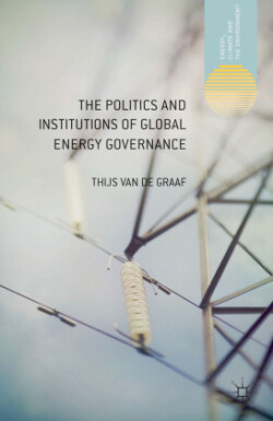 Politics and Institutions of Global Energy Governance