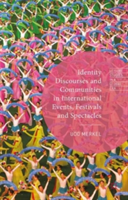 Identity Discourses and Communities in International Events, Festivals and Spectacles