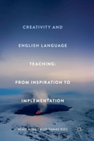 Creativity and English Language Teaching From Inspiration to Implementation