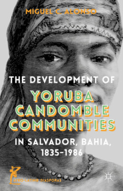 Development of Yoruba Candomble Communities in Salvador, Bahia, 1835-1986