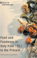 Food and Foodways in Italy from 1861 to the Present