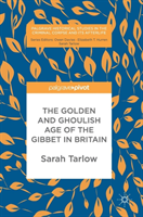 Golden and Ghoulish Age of the Gibbet in Britain