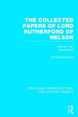 Collected Papers of Lord Rutherford of Nelson