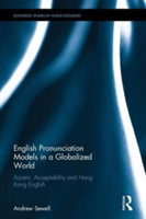 English Pronunciation Models in a Globalized World Accent, Acceptability and Hong Kong English