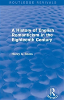 History of English Romanticism in the Eighteenth Century (Routledge Revivals)