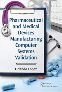 Pharmaceutical and Medical Devices Manufacturing Computer Systems Validation