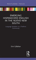 Emerging Hispanicized English in the Nuevo New South Language Variation in a Triethnic Community