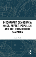 Discordant Democracy: Noise, Affect, Populism, and the Presidential Campaign