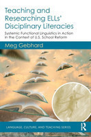 Teaching and Researching ELLs’ Disciplinary Literacies Systemic Functional Linguistics in Action in the Context of U.S. School Reform