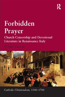 Forbidden Prayer Church Censorship and Devotional Literature in Renaissance Italy