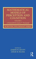 Mathematical Models of Perception and Cognition Volume I