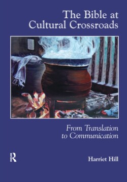 Bible at Cultural Crossroads From Translation to Communication