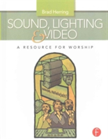 Sound, Lighting and Video: A Resource for Worship