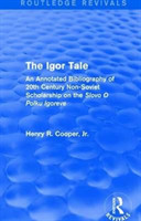 Igor Tale An Annotated Bibliography of 20th Century Non-Soviet Scholarship on the Slovo O Polku Igoreve