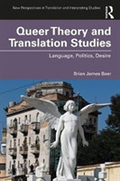 Queer Theory and Translation Studies Language, Politics, Desire