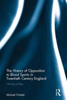 History of Opposition to Blood Sports in Twentieth Century England
